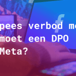 Europees verbod meta: wat moet een DPO met Meta?