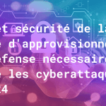 NIS2 et sécurité de la chaîne d'approvisionnement : une défense nécessaire contre les cyberattaques en 2024